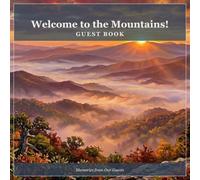 Welcome to the Mountains!: Mountain Cabin & Ski Lodge Guest Book - Sign-In & Memory Log for Airbnb, VRBO & Vacation Rental Hosts | 100+ Guest Entries with Ratings, Recommendations & Notes