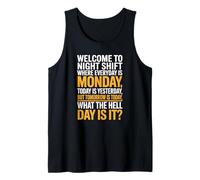 Welcome to The Night Shift What Day is It Sarcastic Humor Tank Top