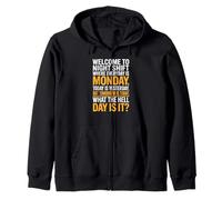 Welcome To The Night Shift What Day Is It Sarcastic Humor Zip Hoodie