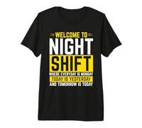 Welcome to The Night Shift Where Everyday is Monday Night Shift Premium T-Shirt