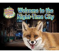 Welcome to the Night-Time City (Living Things and their Habtats)