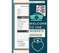 Welcome To The Nurse's Office: Track & Recording Students Medical Visits | School Nurse Visitors Log Book | 100 Forms
