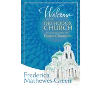 Welcome to the Orthodox Church : An Introduction to Eastern Christianity