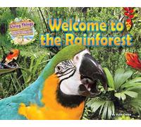 Welcome to the Rainforest (Living Things and Their Habitats)