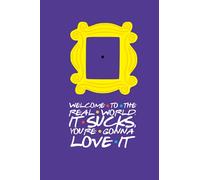 WELCOME TO THE REAL WORLD. IT SUCKS, YOU'RE GONNA LOVE IT.: Notebook