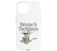 Welcome To The Sh!tShow., Funny Skeleton. Case for iPhone 15