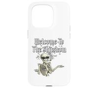 Welcome To The Sh!tShow., Funny Skeleton. Case for iPhone 15 Pro