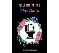 Welcome to the Shit Show: The "Shit People Do" Journal