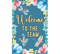 Welcome To The Team: Blank Lined Journal Notebook | Great Gift For New Employees, Team Members, Coworkers, Staff Member, Teammates, And Interns.