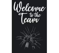 Welcome To The Team: Lined blank notebook for new employee coworker, Lined Journal for coworker teammate, staff members