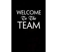 Welcome To The Team: Notebook with Funny Quotes On The Cover for Co-workers, Team, Workplaces, Staff Member, Employees ( 100 lined pages )