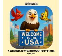 Welcome to the USA - A Whimsical Whiz Through Fifty States: A Fun and Educational Journey Through All 50 States with Animals, Symbols, and Landmarks