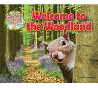 Welcome to the Woodland (Living Things & Their Habitats)