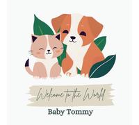 Welcome to the World, Baby Tommy (A personalised baby book for Tommy, the perfect gift for the new baby in your life) (Welcome to the world, new baby! ... in your life, 100s of baby names available)