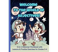 Welcome to the World of Adjectives!: 5-in-1 Grammar Workbook with Lessons & Practice Exercises: Descriptive, Comparative, Superlative, Adjective ... & Possessive | Grades 3-4 and ESL Learners