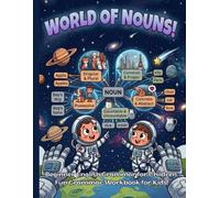 Welcome to the World of Nouns!: Beginner English Grammar for Children: A Fun and Interactive Guide to Mastering Nouns! Grammar Workbook for Kids