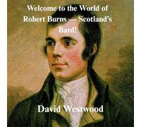 Welcome to the World of Robert Burns - Scotland’s Bard!