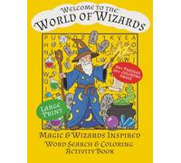Welcome to the: World of Wizards Word Search & Coloring Activity Book: Magic & Wizards Inspired For Ages 5+, Teens, and Adults. Large Print. 30+ ... Great for relaxation, holidays, & free-times!