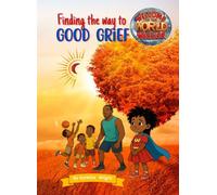 Welcome to the World, Warrior: Finding the way to Good Grief (Welcome to the World, Warrior! Adventures of Reeta Beeta living with Sickle Cell)