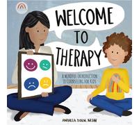 Welcome to Therapy: A Mindful Introduction to Counseling for Kids