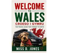 Welcome To Wales: Croeso I Cymru: Short tales from Van life living (The Travel Series With A Difference)