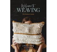 Welcome to Weaving: The Modern Guide