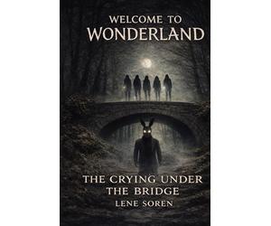 Welcome to Wonderland: The Crying Under the Bridge: 1