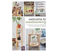 Welcome to Woodworking – 20 Simple & Stylish Projects for Your Home & Garden – Schiffer Publishing