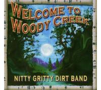 Welcome to Woody Creek by Nitty Gritty Dirt Band (2004-09-27)