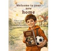 Welcome to your new home: A guide just for you when you arrive in foster care