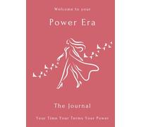 Welcome to your Power Era - The Journal: Your guide to stepping into your true power