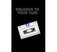 Welcome To Your Tape: "13 Reasons Why" Fandom Novelty Notebook/Journal: 13RW Fan Gift/Notebook/Journal; 120+Lined Pages For Writing/Doodling (13 Reasons Why Fan Notebook)