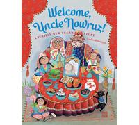 Welcome, Uncle Nowruz! : A Persian New Year’s Story