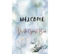 Welcome Visitor Guest Book: Sign In Log Book with Prompts for Beach House, Short Term Rental, Bed & Breakfast, Lake House, Vacation Home, Mountain View Cabins, Cottages, Hotels & Inn