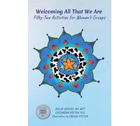 Welcoming All That We Are: 52 Activities for Women's Groups