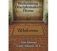 Welcoming Disciplemakers Home: Empowering Mature Returning Citizens to Live Out Their Kingdom Identity