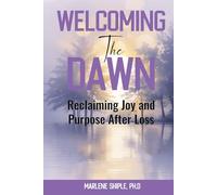 Welcoming the Dawn: Reclaiming Joy and Purpose After Loss