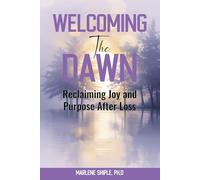 Welcoming the Dawn: Reclaiming Joy and Purpose After Loss