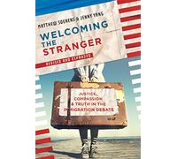 Welcoming the Stranger: Justice, Compassion & Truth in the Immigration Debate