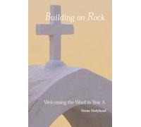 Welcoming the Word in Year A: Building on Rock