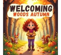 Welcoming Woods Autumn Book for Kids: A Heartwarming Story About Nature, New Friends, and the Magic of Fall