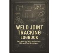 Weld Joint Tracking Logbook: Document Weld IDs, Welder Performance, WPS Usage, Joint Type, Material Traceability & Inspection Results | Ideal for QA/QC, Welding Coordinators, and Project Inspectors