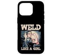 Weld Like A Girl Try To Keep Up Welder Ironworker Welding Case for iPhone 16 Pro