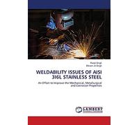 WELDABILITY ISSUES OF AISI 3I6L STAINLESS STEEL: An Effort to Improve the Mechanical, Metallurgical and Corrosion Properties