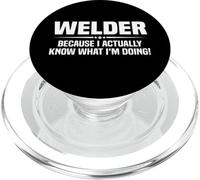 Welder Because I Actually Know What I'm Doing PopSockets PopGrip for MagSafe