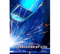 WELDER - Celebration of Life Memorial Guest Book for Funerals and Services Honoring Skill, Craftsmanship, and a Life of Precision: A Hardcover ... Inspired by Welding and Skilled Trades