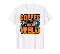 Welder Coffee Morning Fuel Before Sparks Fly Welding Routine T-Shirt