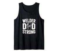 Welder Dad Strong Fathers Day Welding Proud Tank Top