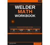 Welder Math Workbook for Welding Apprentices: Fillet Welds, Heat Input, Travel Speed, Shrinkage, Deposition Rate and Weld Joint Efficiency with ... 6 (Caliber Print Works Trade Math Series)