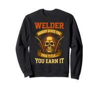 Welder Nobody Gives You This Title... You Earn It Skull Sweatshirt